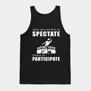 Rolling with Laughter - Funny 'Some Men Are Born to Spectate' Bowling Tee & Hoodie! Tank Top